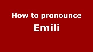 How to pronounce Emili