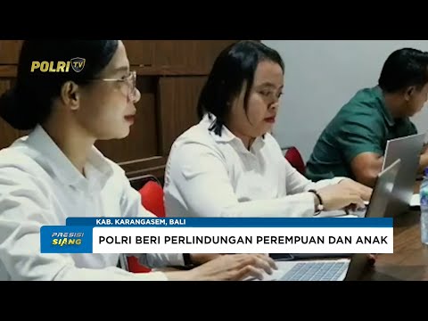 POLRES KARANGASEM PERKUAT PERLINDUNGAN UNTUK PEREMPUAN DAN ANAK