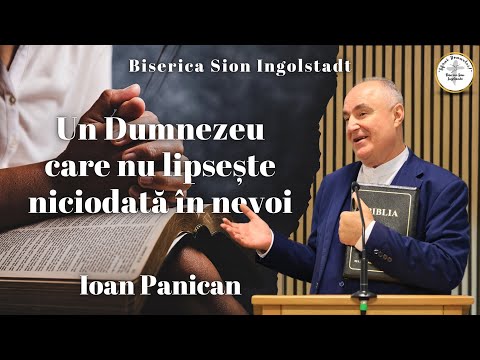 Un Dumnezeu care nu lipsește niciodată în nevoi | Ioan Panican