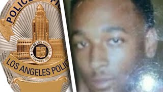 LAPD Kills Unarmed Man, Then Racially Insults Him To Deflect Blame