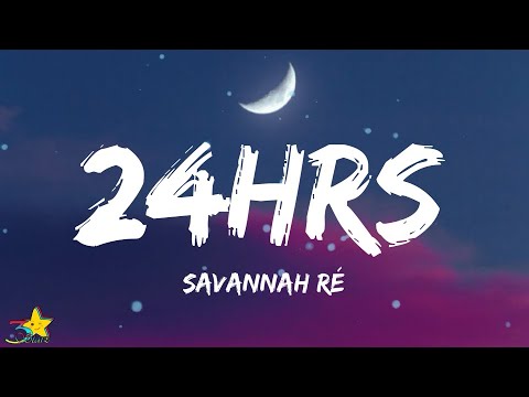 Savannah Ré - 24hrs (Lyrics)