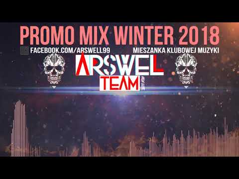 ARSWELL IN THE MIX - 🔥 PROMO MIX WINTER 2018 🔥 - MIESZANKA MUZYKI KLUBOWEJ