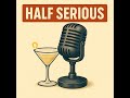 Half Serious Intro Episode