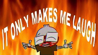 It Only Makes Me Laugh (Music Video)