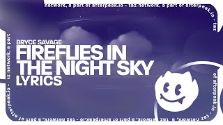 Bryce Savage - Fireflies in the Night Sky (Lyrics)