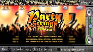 Party Strings Riddim mix  JUNE 2016 ● Blaze It Up Productions / Elite Ent Society● @djeasy