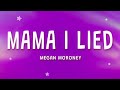 Megan Moroney Mama I Lied Lyrics