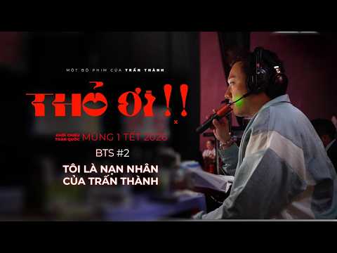“Tôi là nạn nhân của đạo diễn Trấn Thành" | Behind the Scene #2 THỎ ƠI!! - Phim Tết TRẤN THÀNH 2026