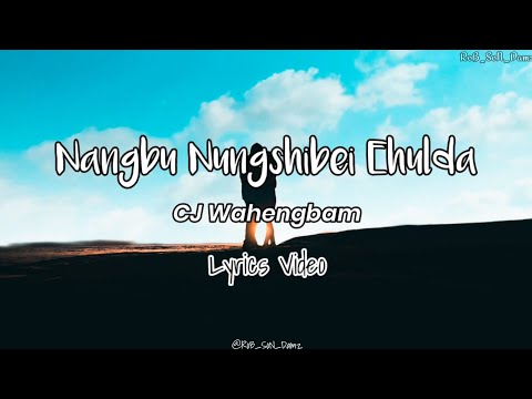 Nangbu Nungshibei Ehulda/CJ Wahengbam/Lyrics Video//