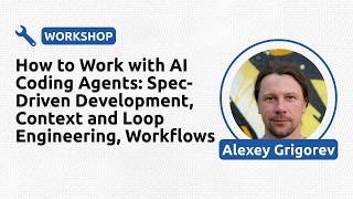 How to Work with AI Coding Agents: Spec-Driven Development, Context and Loop Engineering, Workflows
