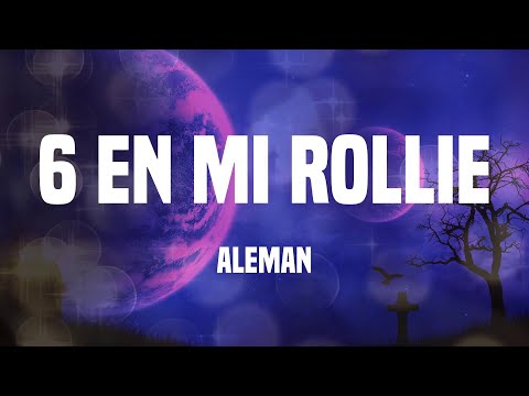 Aleman - 6 en Mi Rollie (Letras)