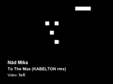 Näd Mika - To the Max (KABELTON rmx)