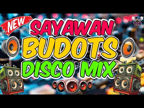 NEW BUDOTS DANCE MIX SAYAWAN DISCO HATAW NONSTOP | SAYAWAN BUDOTS DISCO MIX 2025