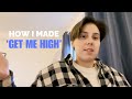 How I Made Get Me High By ThelsstofCat