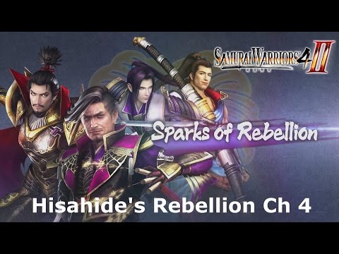 Samurai Warriors 4-II: (Sparks of Rebellion) "Hisahide's Rebellion" Ch 4