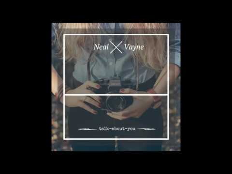 Neal Vayne - Talk About You