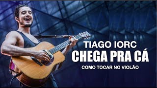 Tiago Iorc - Chega pra Cá (Ao Vivo) | Como Tocar | Cifra (Guitar play-along)