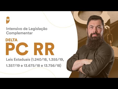 Intensivo Leg. Comp. - PC RR: Leis Estaduais (1.240/18, 1.355/19, 1.357/19 e 13.675/18 e 13.756/18)
