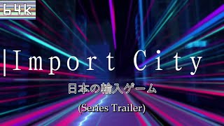 Import City (Series Trailer)
