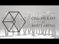 EXO - CALL ME BABY // EMPTY ARENA 