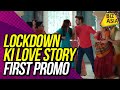 Lockdown Ki Love Story First Promo Star Plus Mohit Malik Sana Sayyad