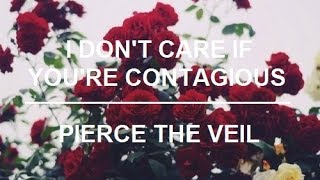 i don&#39;t care if you&#39;re contagious - pierce the veil (español)
