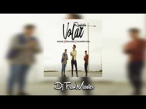 Dmiguel,Borja Rubio,Alejandro Mora -  Volar  (dj fran master rumbatón)