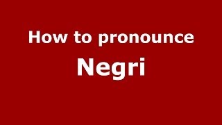 How to pronounce Negri