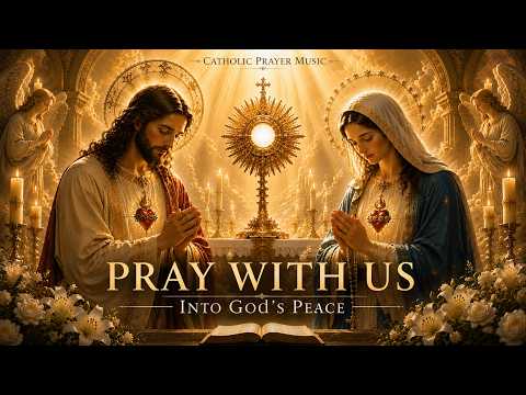 PRAY WITH US 🕯️ Catholic Prayer Music for Peace, Healing & God’s Presence