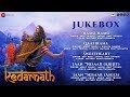 Kedarnath - Full Movie Audio Jukebox | Sushant Rajput | Sara Ali Khan | Amit Trivedi | Amitabh B