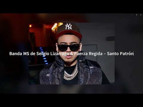 Banda MS de Sergio Lizárraga & Fuerza Regida – Santo Patrón (lyrics/letra)