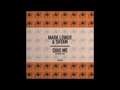 Mark Lower ft. Shyam - Save Me (Original Mix)