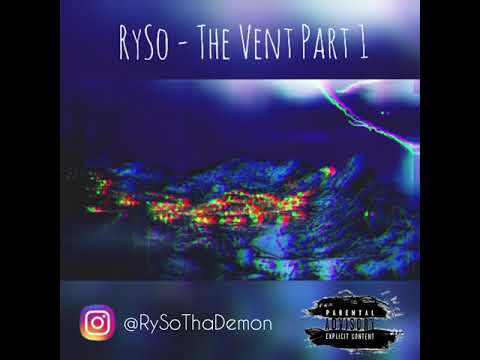 RySo- The Vent Part 1