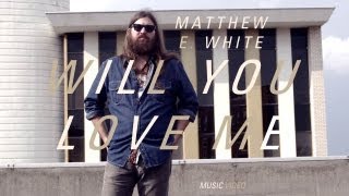 Matthew E White - "Will You Love Me" (Official Music Video)