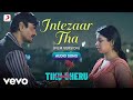 Intezaar Tha - Film Version|Tiku Weds Sheru|Gaurav Chatterji,Monali Thakur,Sai Kabir