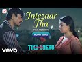 Intezaar Tha Film Version Tiku Weds Sheru Gaurav Chatterji Monali Thakur Sai Kabir