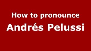 How to pronounce Andrés Pelussi