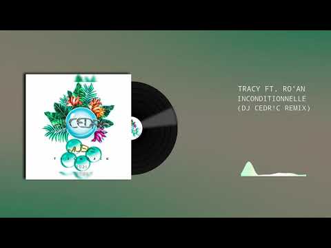 Tracy Ft. Ro'an - Inconditionnelle (DJ CEDR!C Remix)