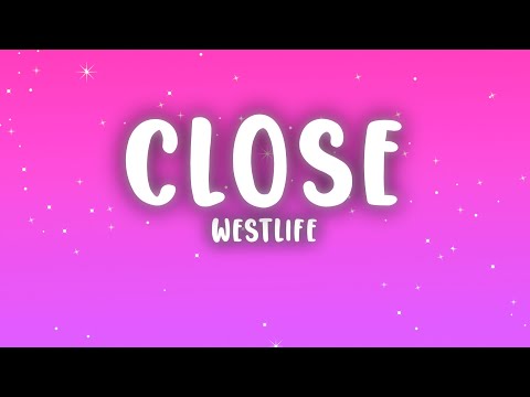 Westlife - Close (Lyrics)
