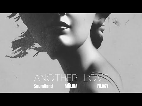 Soundland x MĂLINA x Filogy - Another Love | Official Song