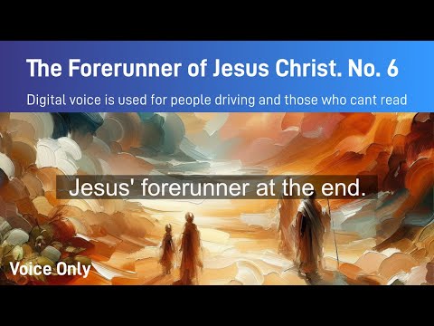 The Forerunner of Jesus Christ  No  6. Jesus' forerunner at the end...