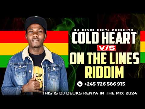 COLD HEART Vs ON THE LINES RIDDIM BY DJ DEUKS KENYA