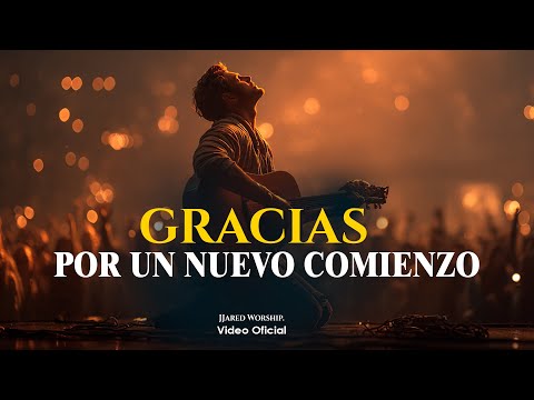 Gracias por un Nuevo Comienzo Señor | Adoración para Caminar tomado de la mano De Dios | Worship