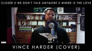 VINCE HARDER (COVER) "CLOSER X WE DON'T TALK ANYMORE X WHERE IS THE LOVE"