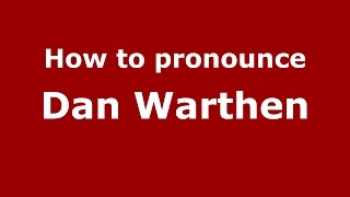 How to pronounce Dan Warthen