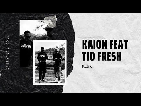 KAION FEAT TIO FRESH - (FILME)