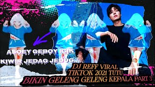 Download lagu DJ REFF VIRAL TIKTOK JEDAG JEDUG 2021 TUTU ||BIKIN GELENG-GELENG KEPALA PART 3|| mp3
