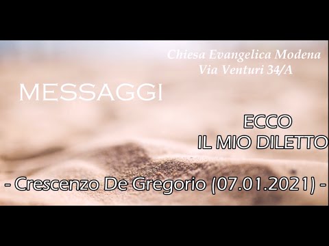 ECCO IL MIO DILETTO - Meditazione del fratello Crescenzo De Gregorio (07-01-2021)