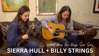 Sierra Hull + Billy Strings - &quot;What Does the Deep Sea Say&quot; (Backstage Rehearsal at the Ryman)