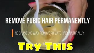 Remove Pubic Hair Permanently Remove Private Part Hair Naturally No Shave No Wax